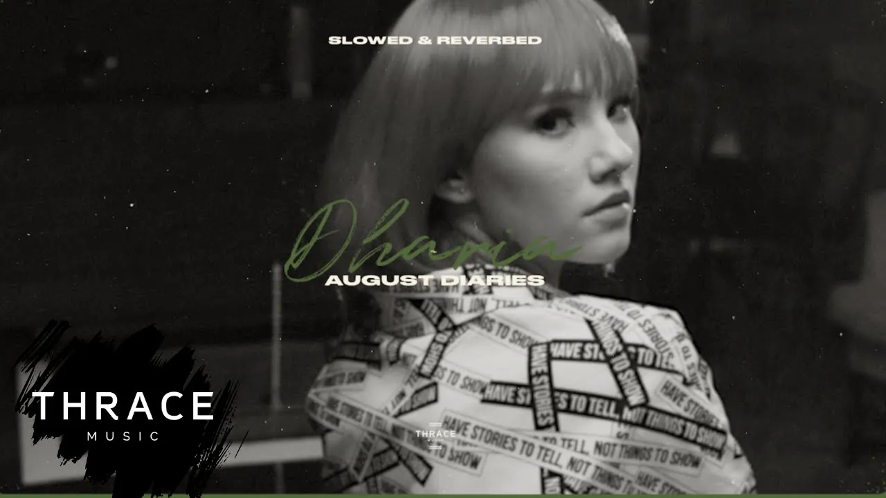 DHARIA - August Diaries (slowed & reverbed)