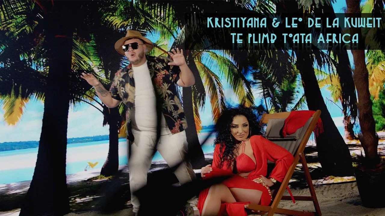 Leo de la Kuweit x Kristiyana - Te plimb toata Africa (Originala 2021)