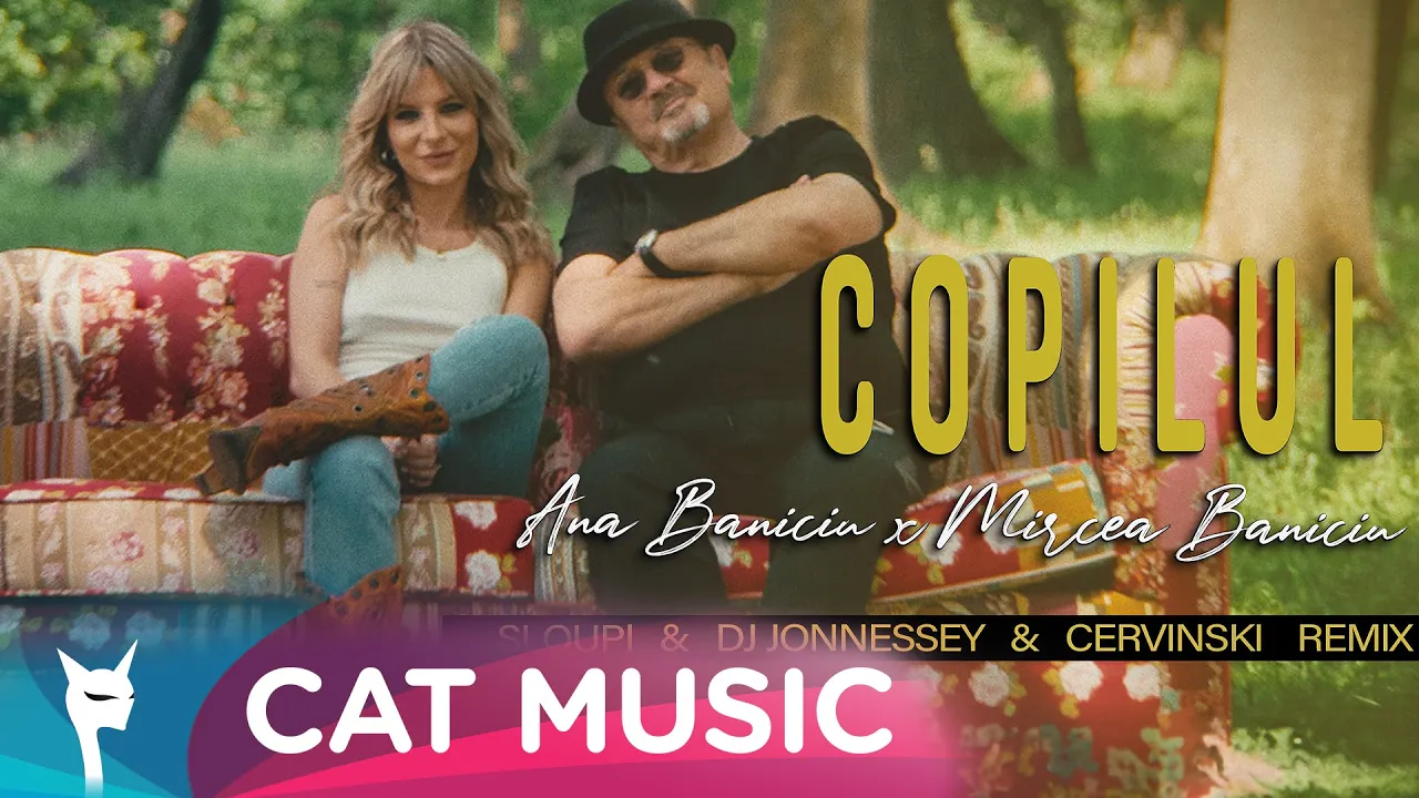 Ana Baniciu x Mircea Baniciu - Copilul (Sloupi & DJ Jonnessey & Cervinski Remix)