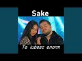 Sake - Te iubesc enorm