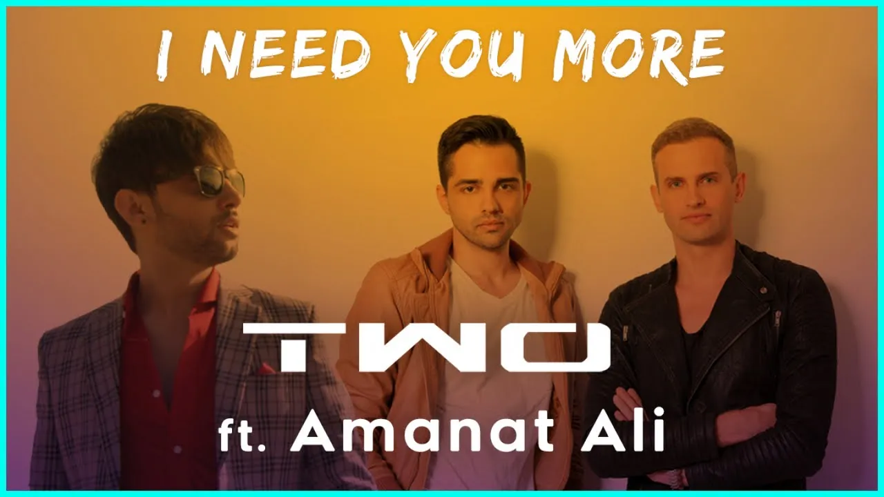 Two Feat Amanat Ali - I Need You More (Original Radio Edit)