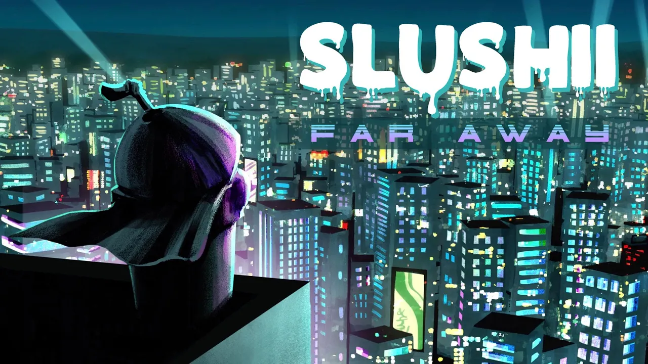 Slushii - Far Away