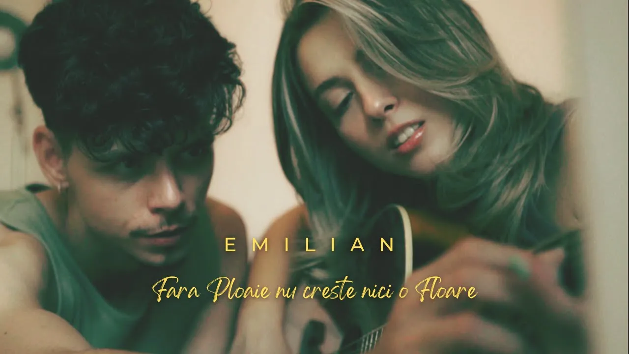 Emilian - Fara ploaie nu creste nici o floare