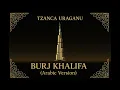 Sheik x Tzanca Uraganu - Burj Khalifa (Arabic Version)