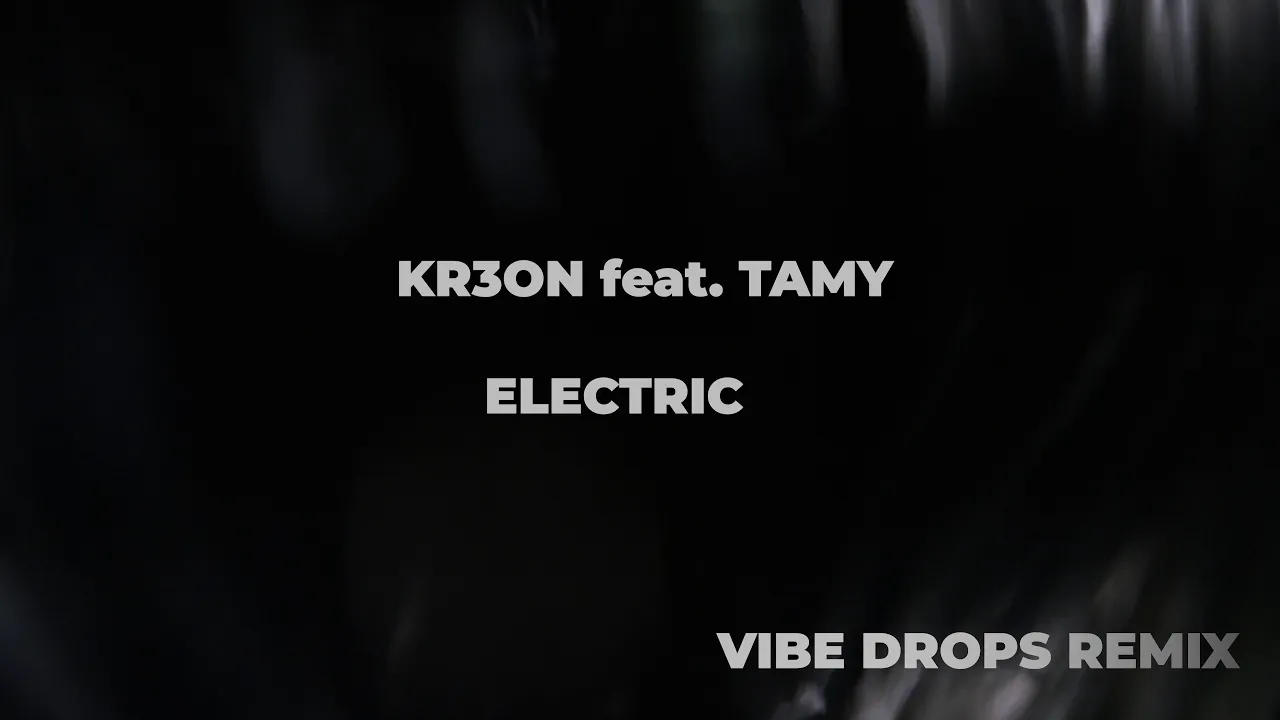 KR3ON feat. Tamy - Electric (Vibe Drops Remix)