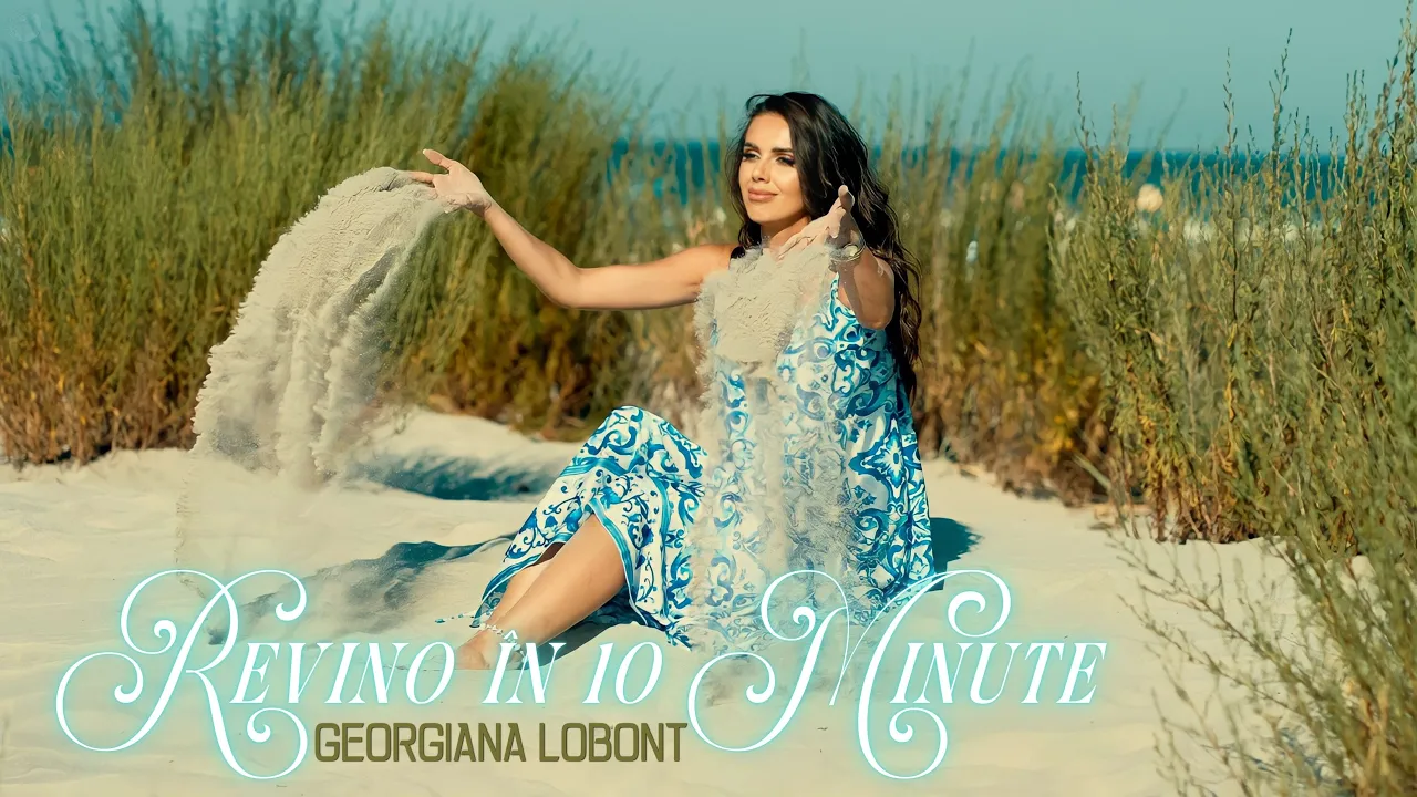 Georgiana Lobont - Revino in 10 minute