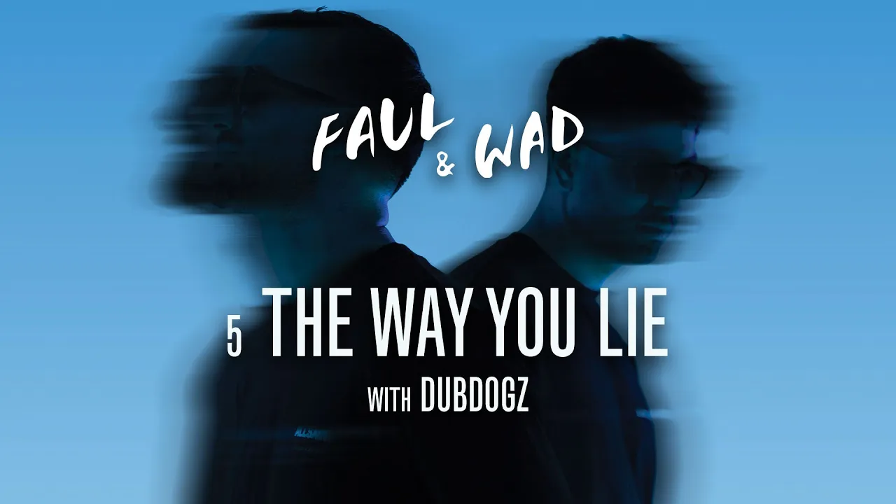 Faul & Wad & Dubdogz - The Way You Lie