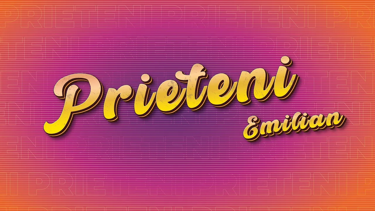 Emilian - Prieteni