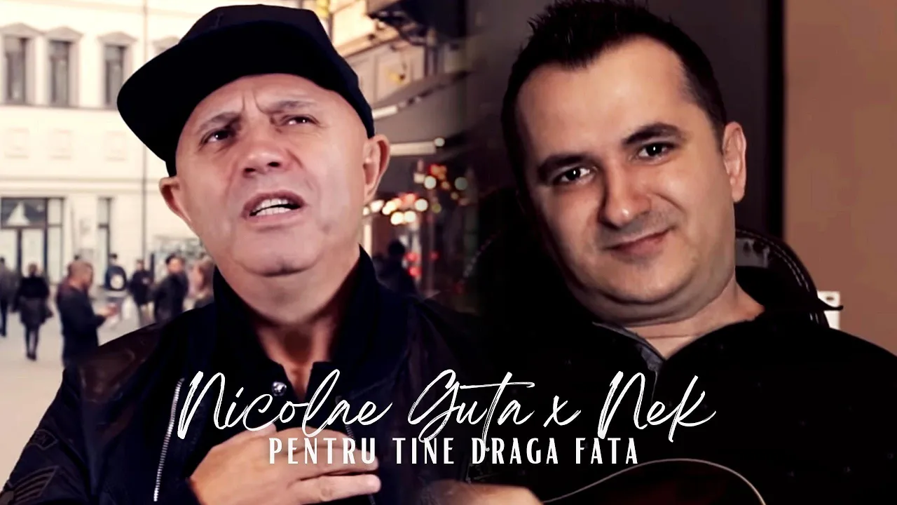 Nicolae Guta si Nek - Pentru tine draga fata (Originala 2018)
