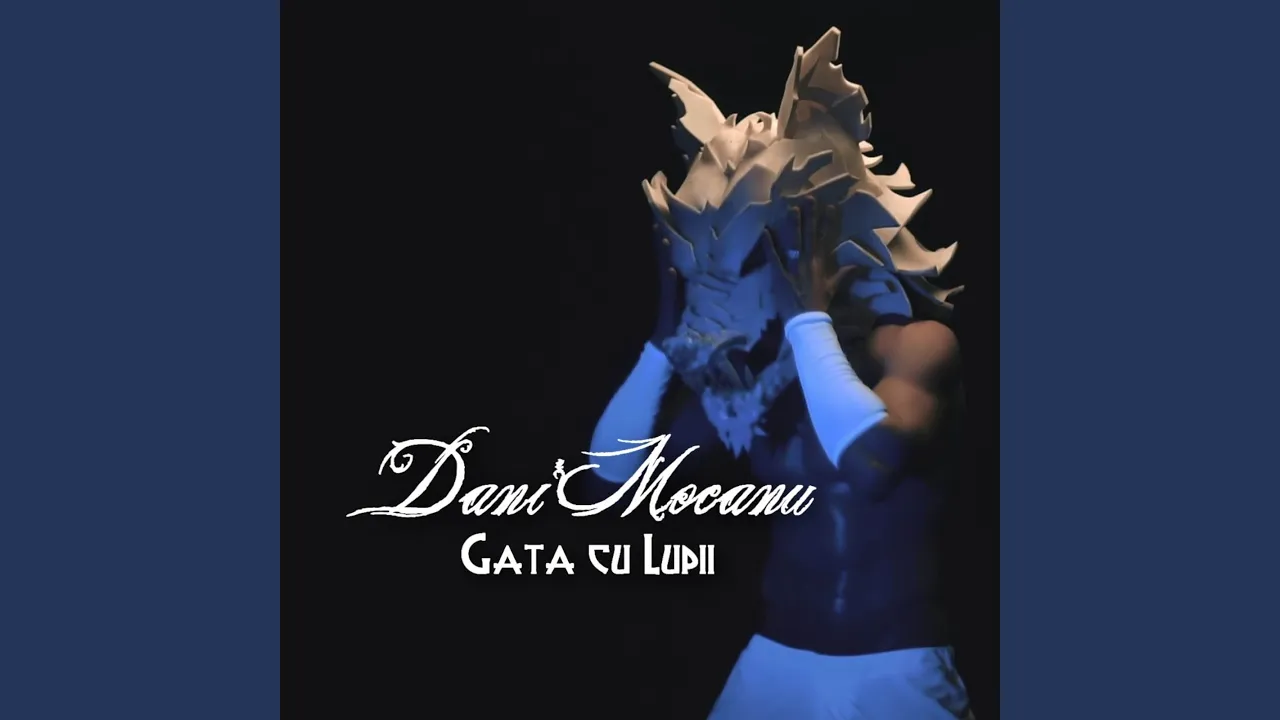 Dani Mocanu - Gata cu Lupii (Originala 2019)