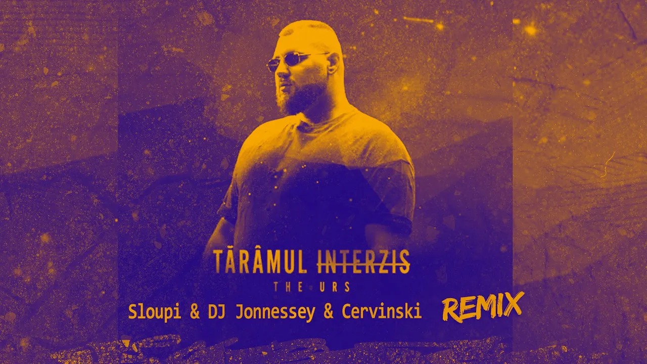 The Urs - Taramul Interzis (Sloupi & DJ Jonnessey & Cervinski Remix)