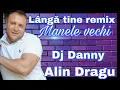 Alin Dragu Langa tine Remix 2021 (Manele vechi By Dj Dany)