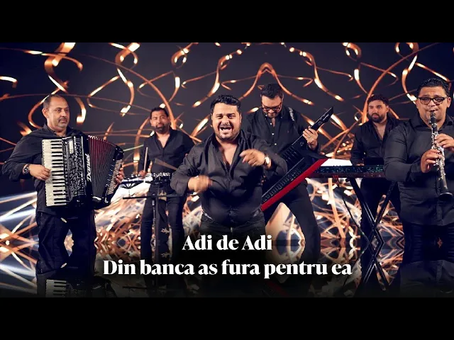 Adi de Adi - Din banca as fura pentru ea 2024