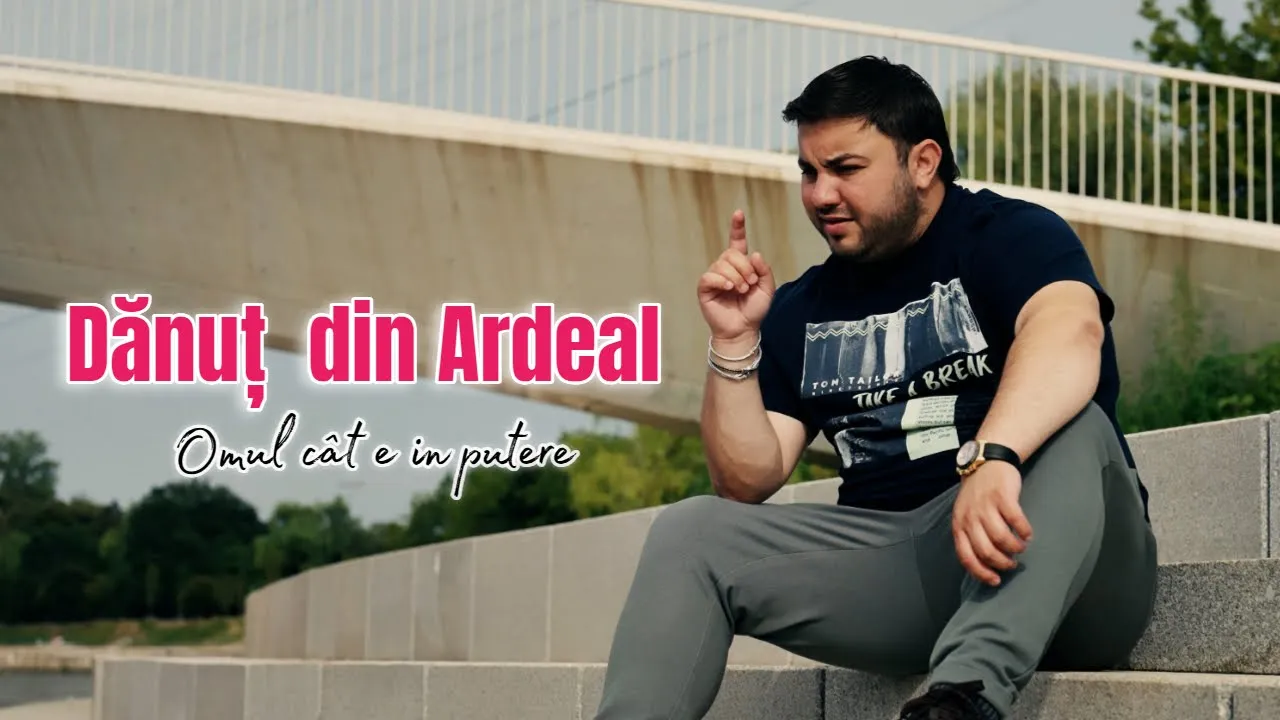 Danut din Ardeal - Omul cat e in putere