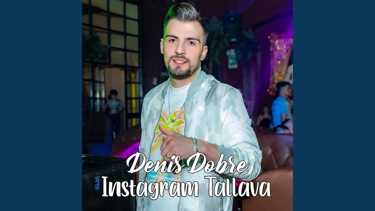 Denis Dobre - Instagram Tallava (Originala 2019)