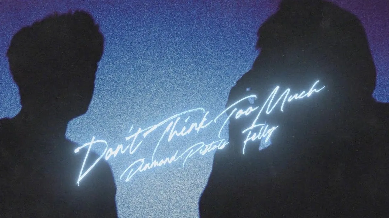 Diamond Pistols - Don't Think Too Much feat. Felly
