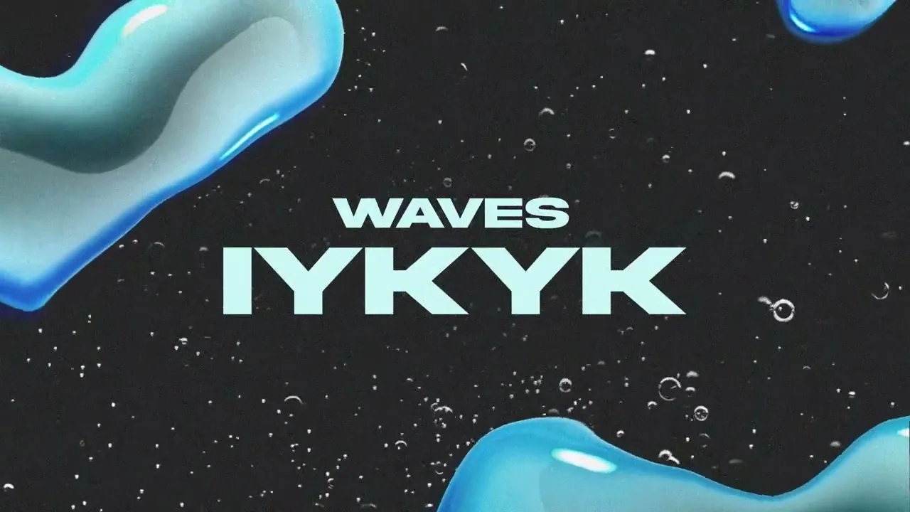 WAVES - IYKYK