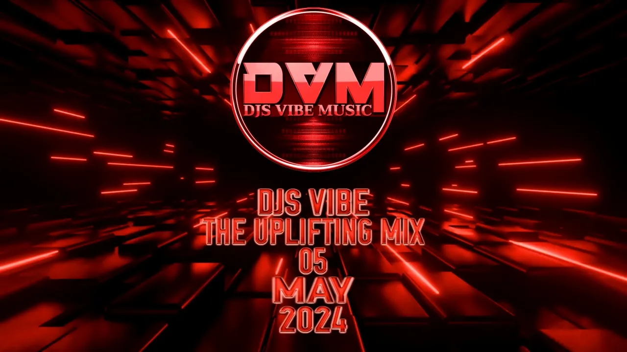 Djs Vibe - The Uplifting Mix 05 (May 2024)