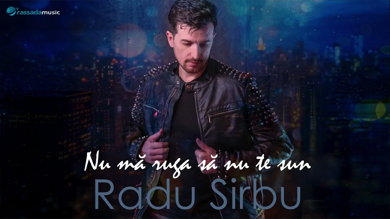 Radu Sirbu - Nu Ma Ruga Sa Nu Te Sun