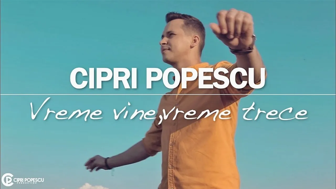 Cipri Popescu - Vreme vine, vreme trece (Originala 2018)