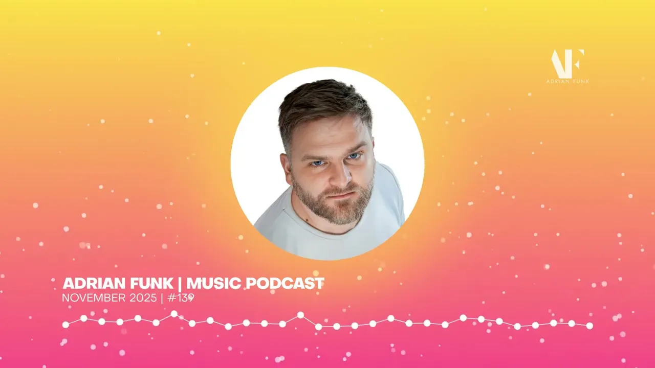 ADRIAN FUNK - Music Podcast November 2025#139