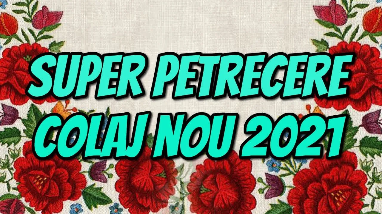 SUPER PETRECERE COLAJ NOU 2021 Muzica Populara Noua