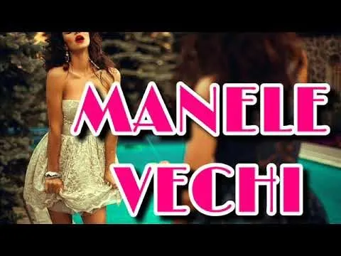#MANELE #VECHII - MANELE PE SISTEM 2019