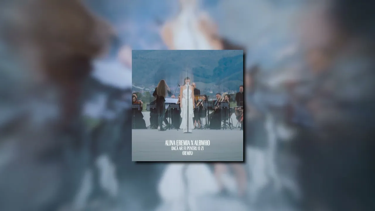 Alina Eremia x ALBWHO - Daca ar fi pentru o zi (Remix)
