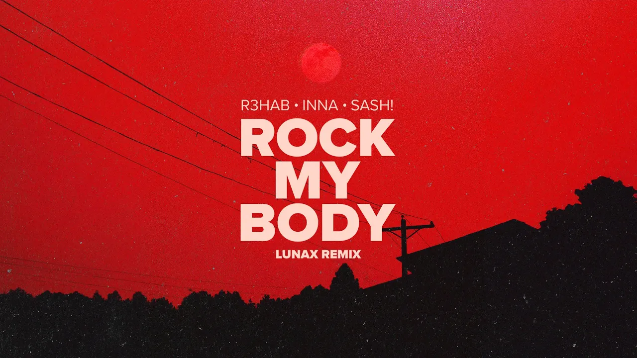 R3HAB, INNA, Sash! - Rock My Body (LUNAX Remix)