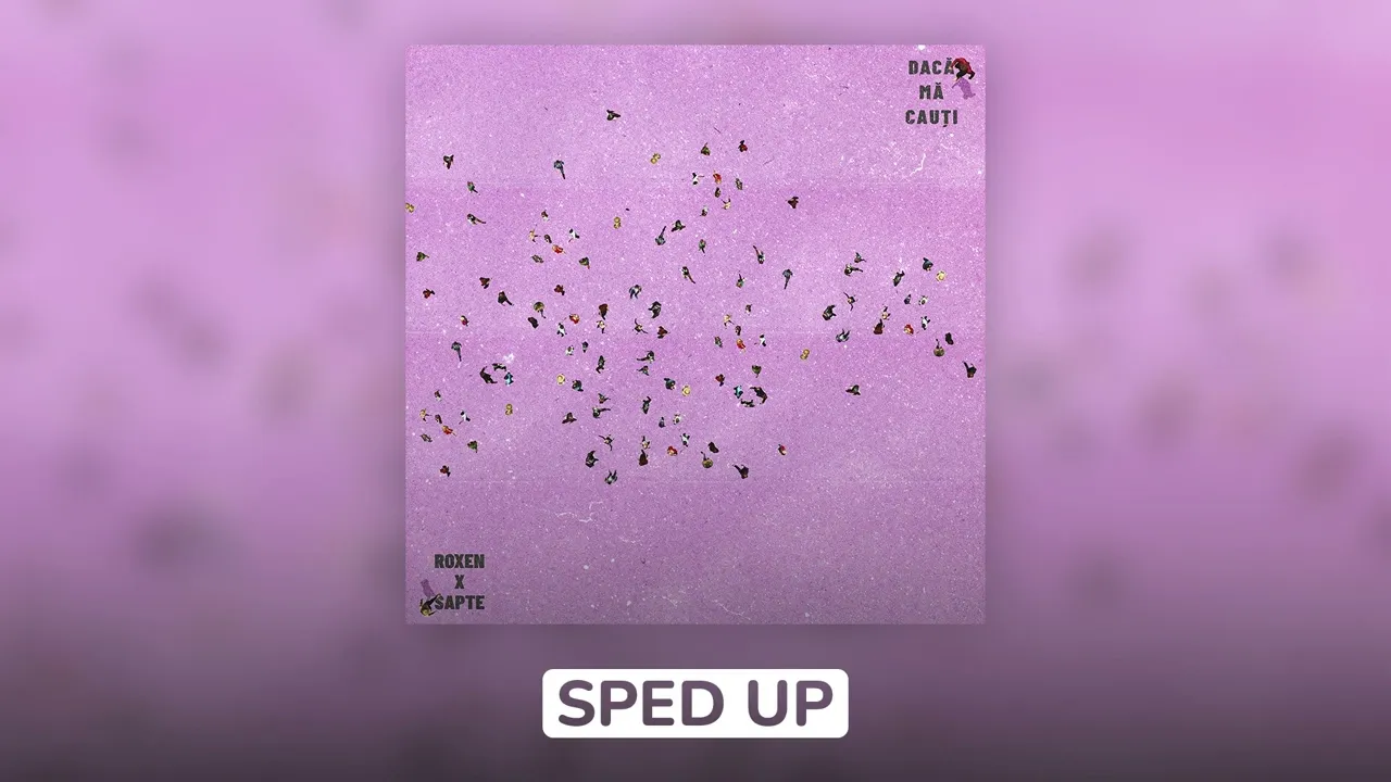Roxen x Sapte - Daca ma cauti (Sped Up)
