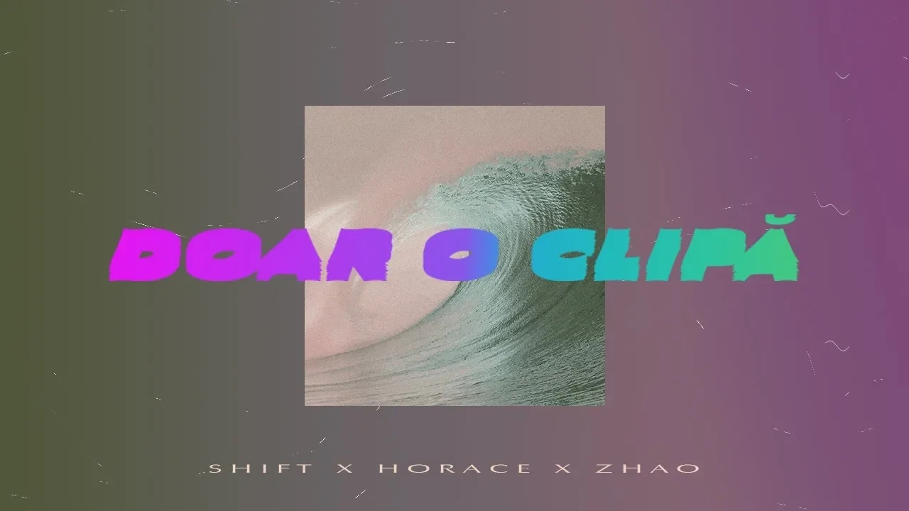 Shift X Horace X Zhao - Doar o Clipa (Original Radio Edit)