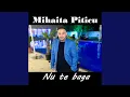 Mihaita Piticu - Nu te baga (Originala 2022)