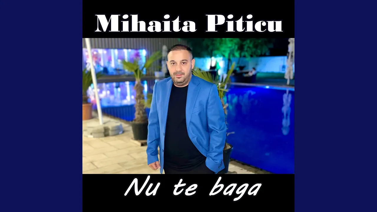 Mihaita Piticu - Nu te baga (Originala 2022)