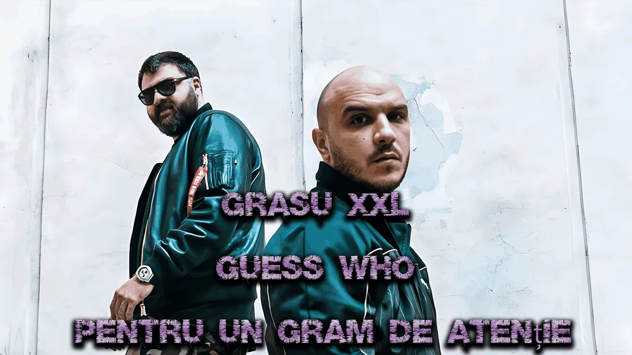 Grasu XXL si Guess Who - Pentru un Gram de Atentie (Original Radio Edit)