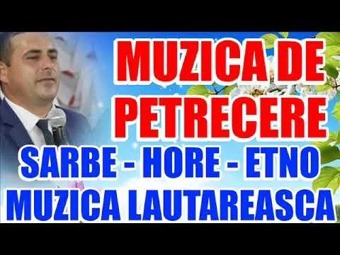 MUZICA DE PETRECERE 2019 NOU CEL MAI BUN COLAJ SARBE - HORE, ETNO MUZICA LAUTAREASCA