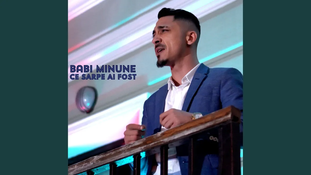 Babi Minune - Ce sarpe ai fost