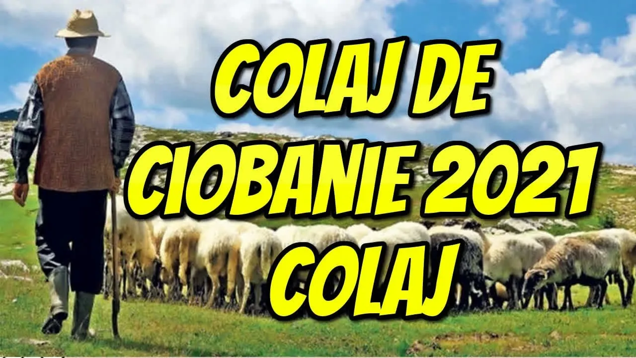 COLAJ CIOBANIE COLAJ NOU 2021 Ciobanie Colaj, Muzica de ciobanie Colaj jiene