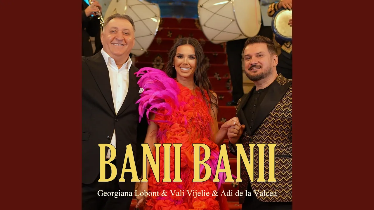 Georgiana Lobont x Vali Vijelie x Adi de la Valcea - BANII BANII (Originala 2023)