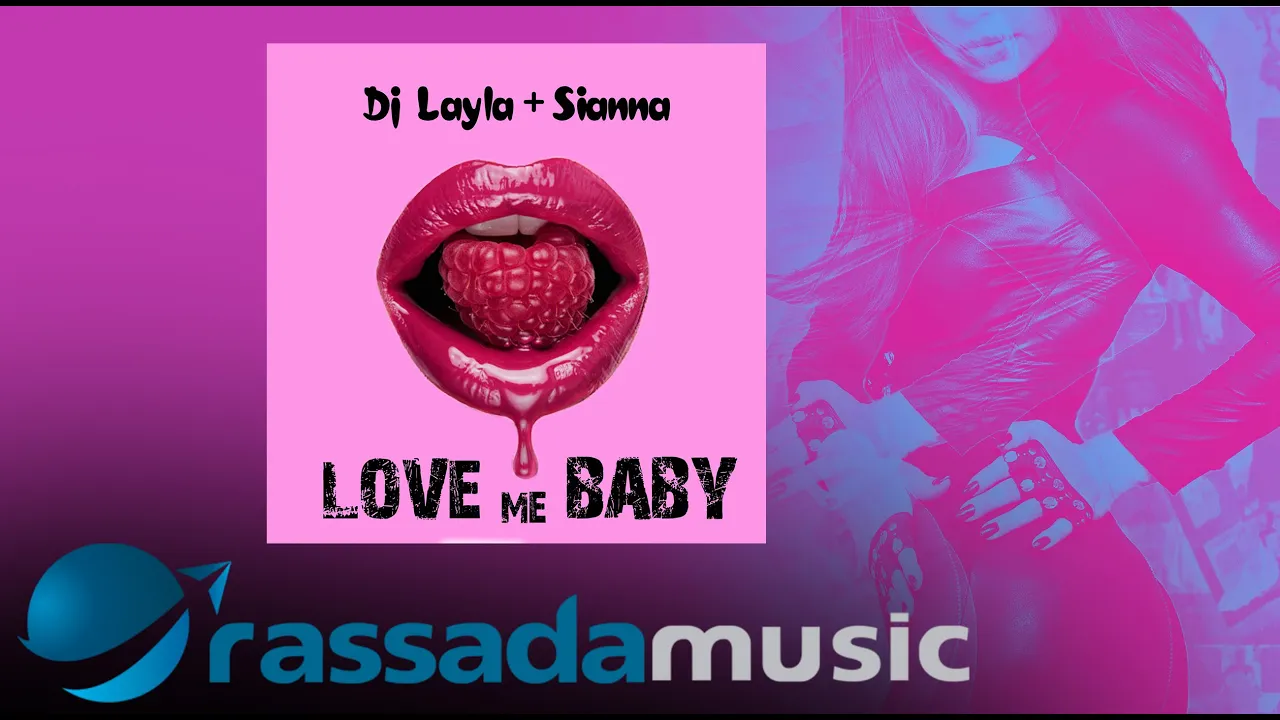 Dj Layla & Sianna - Love Me Baby