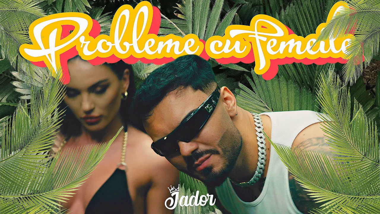 Jador - Probleme cu femeile (Originala 2023)