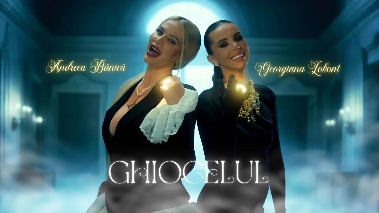 Andreea Banica & Georgiana Lobont - GHIOCELUL