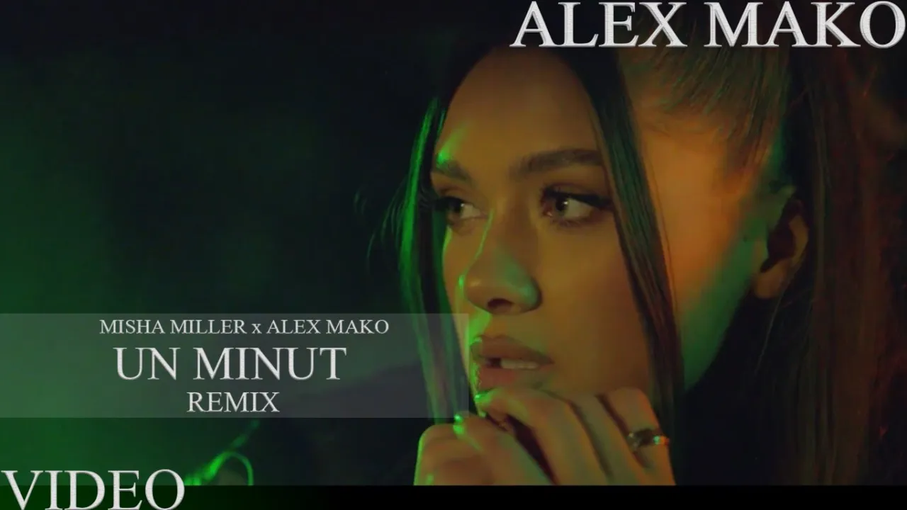 Misha Miller x Alex Mako - Un Minut (Remix)