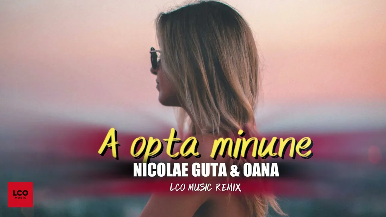 Nicolae Guta x Oana x LCO Music - A opta minune (Remix)