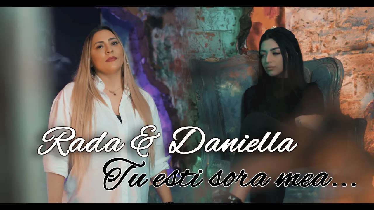 Daniella si Rada - Tu esti sora mea (Originala 2022)