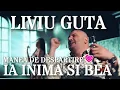Liviu Guta - Ia Inima si Bea
