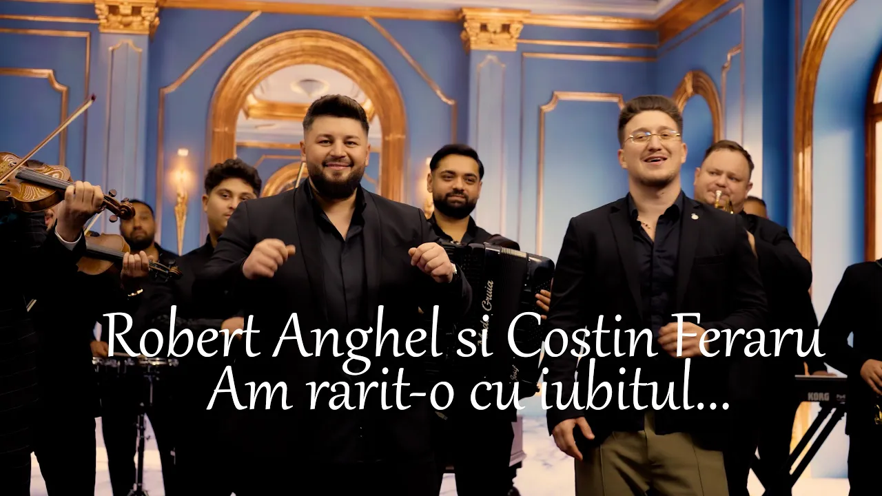ROBERT ANGHEL SI COSTIN FERARU - AM RARIT-O CU IUBITUL