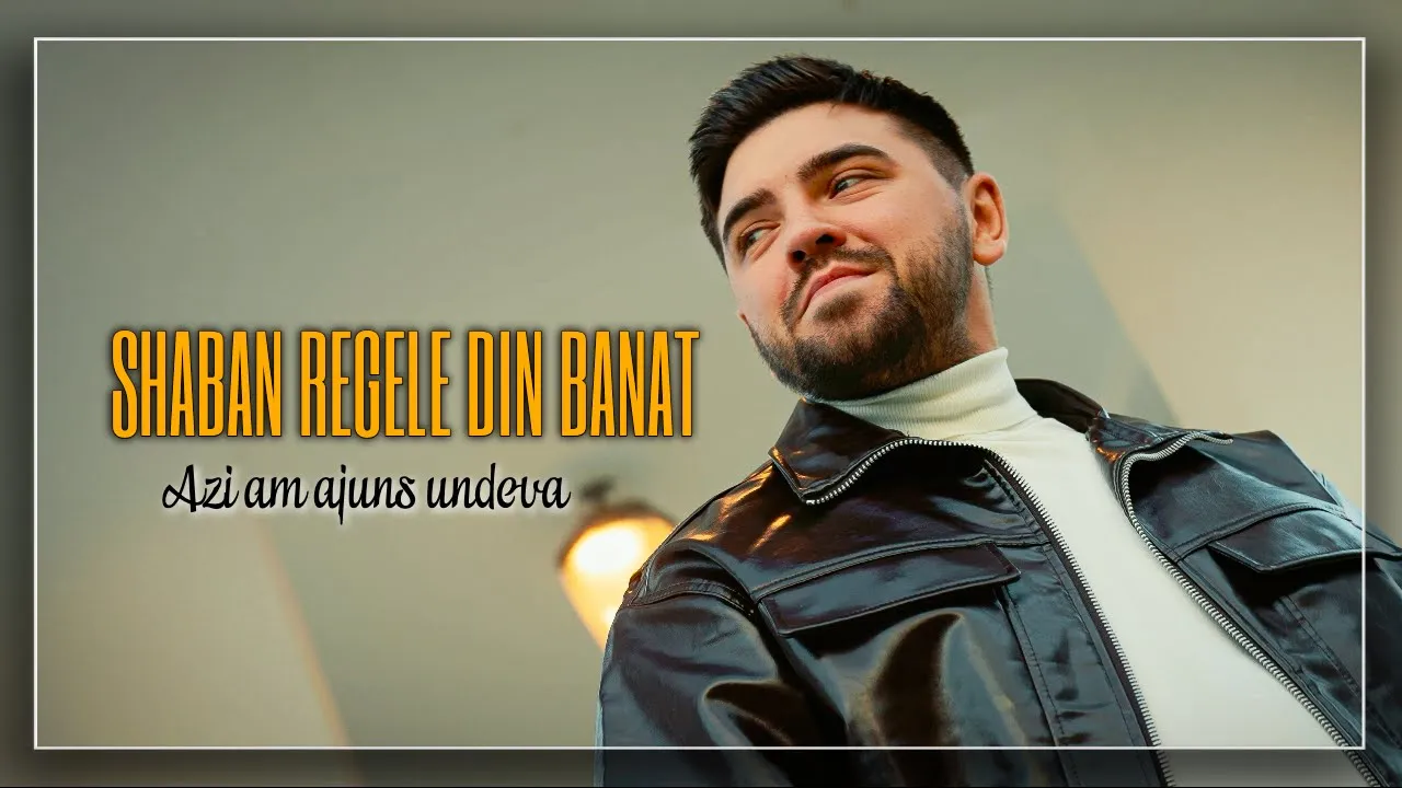 SHABAN REGELE DIN BANAT - Azi am ajuns undeva