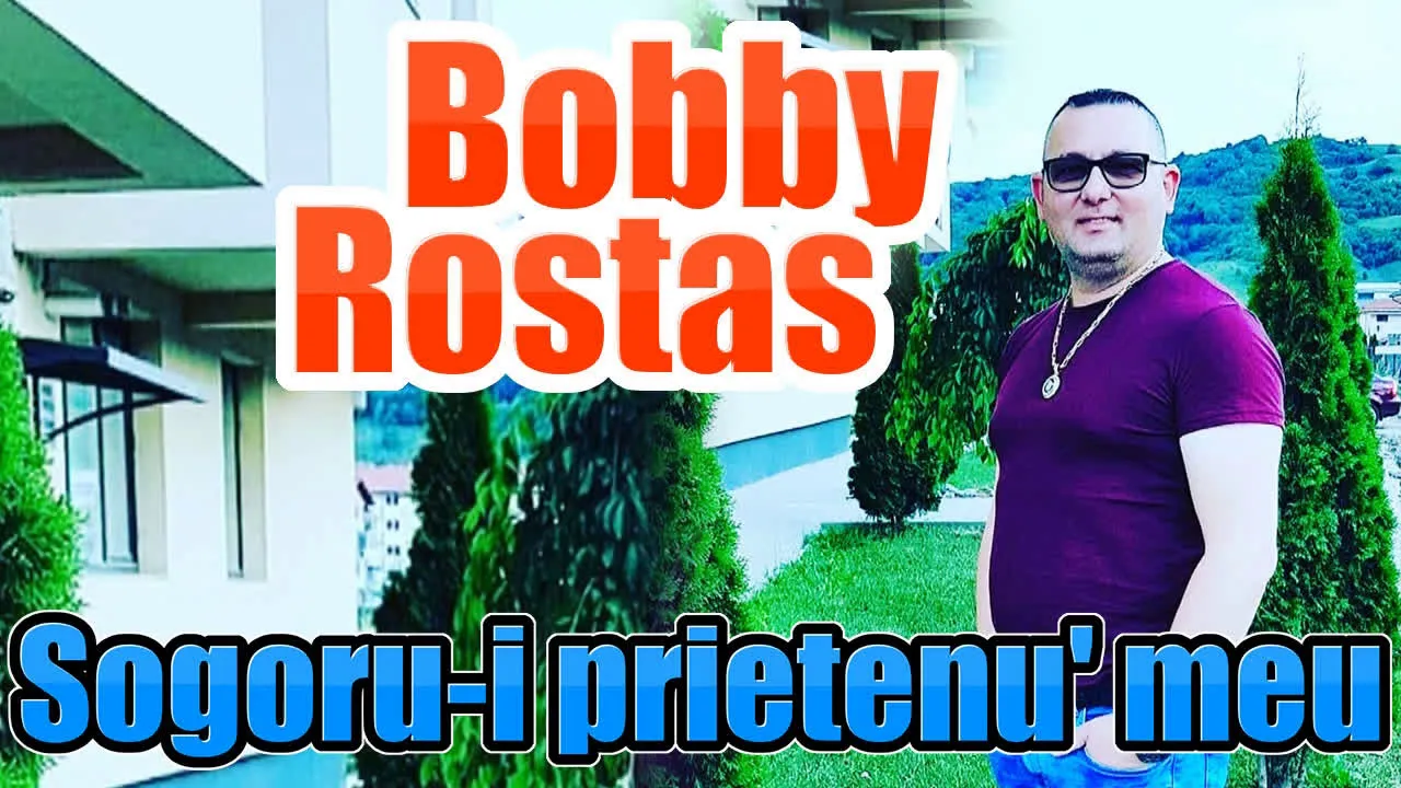 Bobby Rostas - Sogoru-i prietenu' meu (Nou 2020)