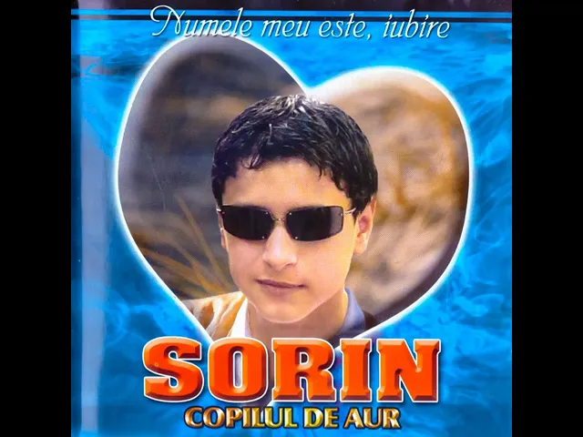 Sorin Copilul de Aur - Numele meu este, Iubire (2005)