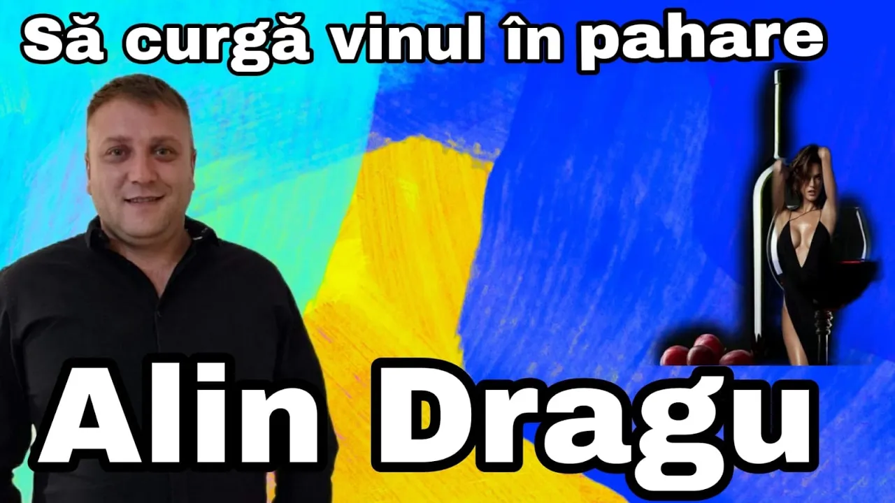 Alin Dragu - Sa curga vinul in pahare